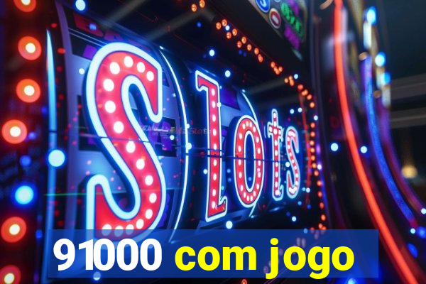 91000 com jogo